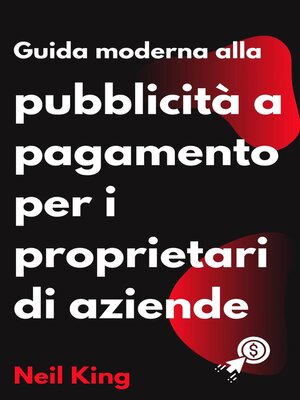 cover image of Guida Moderna Alla Pubblicità a Pagamento per i Proprietari di Aziende